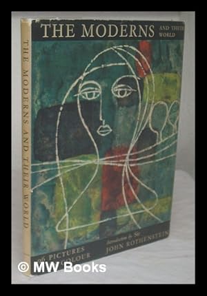 Seller image for The Moderns and their world / with an introduction by Sir John Rothenstein for sale by MW Books Ltd.