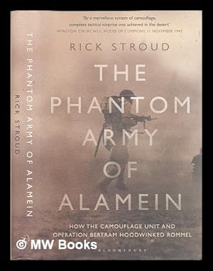 Seller image for The phantom army of Alamein : how the Camouflage Unit and Operation Bertram hoodwinked Rommel / by Rick Stroud for sale by MW Books Ltd.