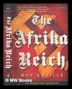 Imagen del vendedor de The Afrika Reich : a novel / Guy Saville a la venta por MW Books Ltd.