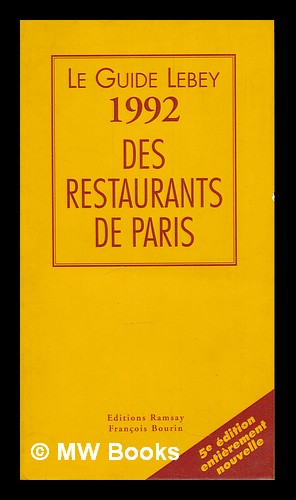Seller image for Le guide Lebey 1992 des restaurants de Paris : 700 restaurants / choisis, visites, decrits et notes par Claude Lebey for sale by MW Books Ltd.