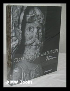 Seller image for Compostela and Europe : the story of Diego Gelmirez / [edited by S.A. de Xestion do Plan Xacobeo ; scientific direction, Manuel Castineiras ; scientific coordination, Victoriano Nodar, Rosa Vazquez] for sale by MW Books Ltd.