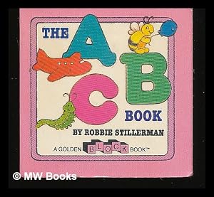 Imagen del vendedor de The ABC book / by Robbie Stillerman. A Golden block book a la venta por MW Books Ltd.