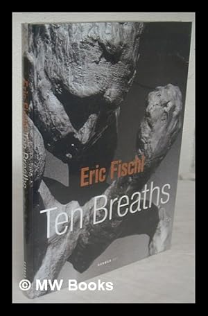 Bild des Verkufers fr Eric Fischl : ten breaths zum Verkauf von MW Books Ltd.