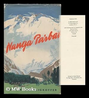 Imagen del vendedor de Nanga Parbat; Incorporating the Official Report of the Expedition of 1953. Translated and Additional Material Supplied by Eleanor Brockett and Anton Ehrenzweig. Foreword by Sir John Hunt a la venta por MW Books Ltd.
