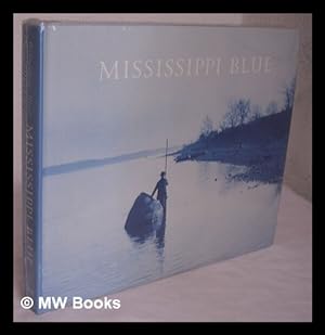 Image du vendeur pour Mississippi blue : Henry P. Bosse and his views on the Mississippi River between Minneapolis and St. Louis, 1883-1891 / Charles Wehrenberg mis en vente par MW Books Ltd.