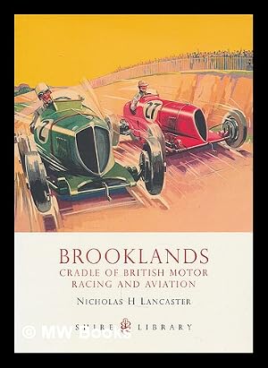 Imagen del vendedor de Brooklands : cradle of British motor racing and aviation / Nicholas H. Lancaster a la venta por MW Books Ltd.