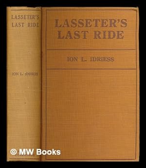 Seller image for Lasseter's Last Ride : an epic of Central Australian gold discovery / by Ion L. Idriess for sale by MW Books Ltd.