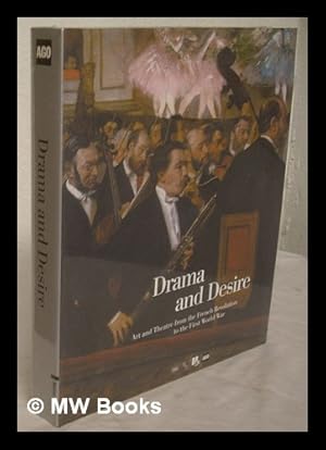 Seller image for Drama and desire : art and theatre from the French Revolution to the First World War / edited by Guy Cogeval and Beatrice Avanzi for sale by MW Books Ltd.