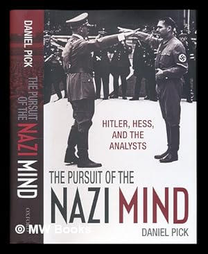 Seller image for The pursuit of the Nazi mind : Hitler, Hess, and the analysts / Daniel Pick for sale by MW Books Ltd.