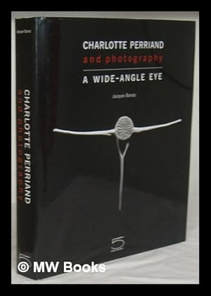 Bild des Verkufers fr Charlotte Perriand : photography : a wide-angle eye / Jacques Barsac ; introduction by Francois Cheval ; foreword by Alfred Paquement zum Verkauf von MW Books Ltd.