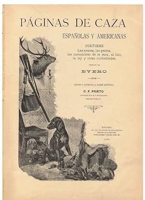 Seller image for P�GINAS DE CAZA ESPA�OLAS Y AMERICANAS. Contiene las armas, los perros, las costumbres de la caza, el tiro, la ley y otras curiosidades. for sale by Librer�a Torre�n de Rueda
