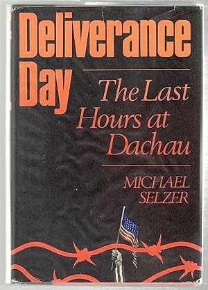Deliverance Day; The Last Hours at Dachau
