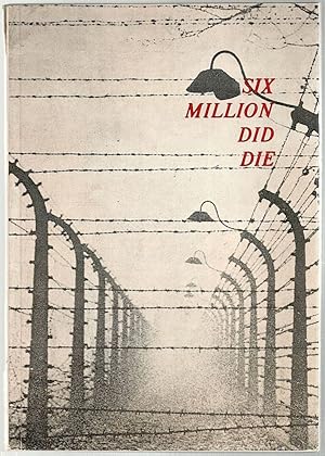 Imagen del vendedor de Six Million Did Die; The Truth Shall Prevail a la venta por Bauer Rare Books