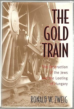 Imagen del vendedor de Gold Train; The Destruction of the Jews and the Looting of Hungary a la venta por Bauer Rare Books