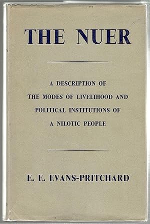 Nuer; A Description of the Modes of Livelihood and Political Institutions of a Nilotic People