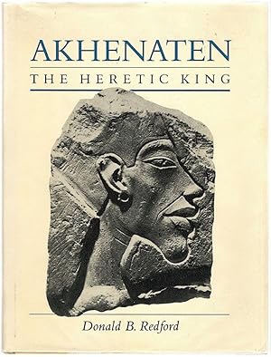 Akhenaten; The Heretic King