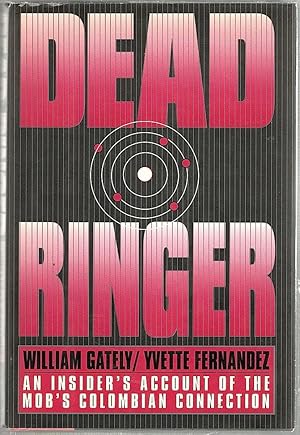 Dead Ringer; An Insider's Account of the Mob's Colombian Connection