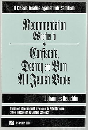 Recommendation Whether to Confiscate, Destroy and Burn All Jewish Books; A Classic Treatise Again...