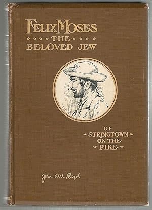 Image du vendeur pour Felix Moses; The Beloved Jew of Stringtown on the Pike mis en vente par Bauer Rare Books