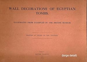 Wall Decorations of Egyptian Tombs; Illustrated from Examples in the British Museum