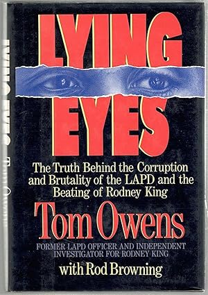 Immagine del venditore per Lying Eyes; The Truth Behind the Corruption and Brutality of the LAPD and the Beating of Rodney King venduto da Bauer Rare Books