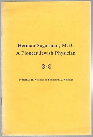 Seller image for Herman Sugarman, M.D.; A Pioneer Jewish Physician for sale by Bauer Rare Books