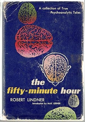 Fifty-Minute Hour; A Collection of True Psychoanalytic Tales