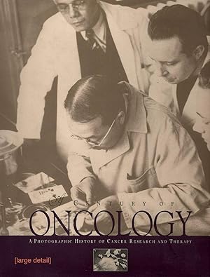 Century of Oncology; A Photographic History of Cancer Research and Therapy