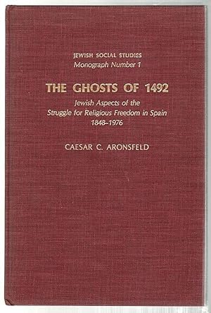 Immagine del venditore per Ghosts of 1492; Jewish Aspects of the Struggle for Religious Freedom in Spain, 1848-1976 venduto da Bauer Rare Books