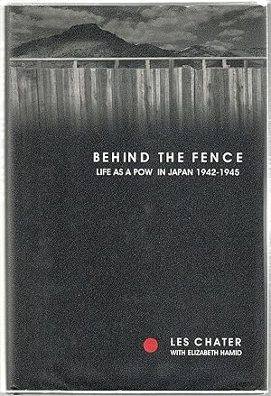 Seller image for Behind the Fence; Life as a POW in Japan, 1942-1945 for sale by Bauer Rare Books