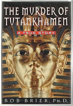 Murder of Tutankhamen; A True Story