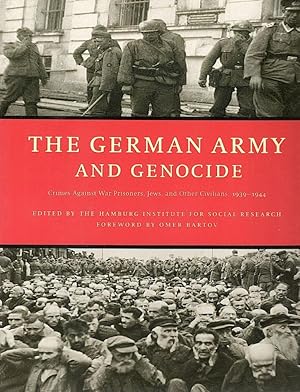 German Army and Genocide; Crimes Against War Prisoners, Jews, and Other Civilians in the East, 19...