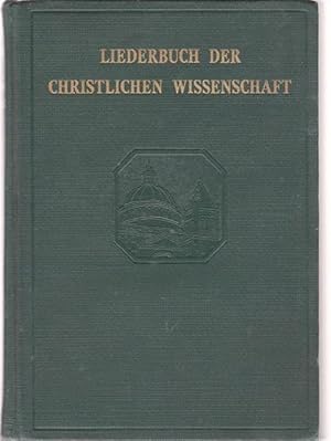 Imagen del vendedor de Liederbuch der Christlichen Wissenschaft. Mit sieben Gedichten von the Reverend Mary Baker Eddy. Entdeckerin und Grnderin der Christlichen Wissenschaft. a la venta por Ant. Abrechnungs- und Forstservice ISHGW