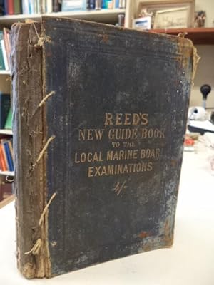 Reed's New Guide Book to the Local Marine Board examinations for Masters and Mates for certificat...