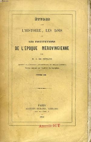 Seller image for ETUDES SUR L'HISTOIRE, LES LOIS ET LES INSTITUTIONS DE L'EPOQUE MEROVINGIENNE, TOME III for sale by Le-Livre