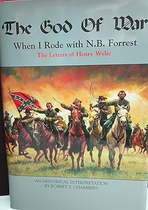 Seller image for The God Of War: When I Rode With N. B. FORREST, The Letters of Henry Wylie * SIGNED * for sale by Margins13 Books