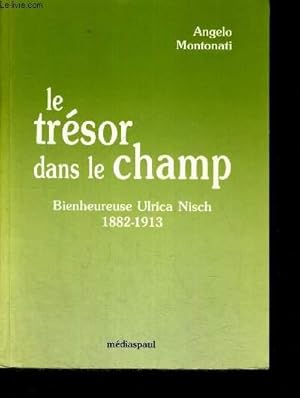 Bild des Verkufers fr LE TRESOR DANS LE CHAMP - BIENHEUREUSE ULRICA NISCH 1882 - 1913 zum Verkauf von Le-Livre