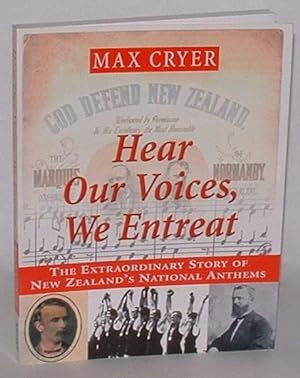 Bild des Verkufers fr Hear Our Voices, We Entreat: The Extraordinary Story of New Zealand's National Anthems zum Verkauf von Renaissance Books, ANZAAB / ILAB