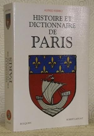 Seller image for Histoire et dictionnaire de Paris. Collection: "Bouquins". for sale by Bouquinerie du Varis