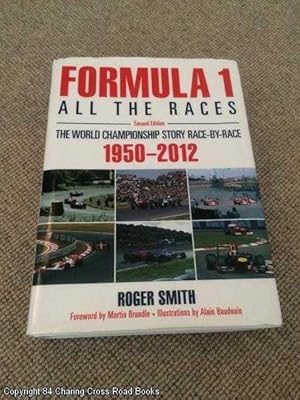 Formula 1: All the Races - 2nd Edition: The World Championship Story Race-By-Race: 1950 - 2012 (S...