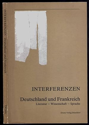 Seller image for Interferenzen. Deutschland und Frankreich : literatur - wissenschaft - sprache for sale by ArturusRex