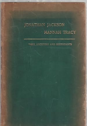 Immagine del venditore per The Hon. Jonathan Jackson and Hannah (Tracy) Jackson Their Ancestors and Descendants venduto da McCormick Books