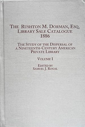 Bild des Verkufers fr The Rushton M. Dorman, Esq. Library Scale Catalogue (1886): The Study of the Dispersal of a Nineteenth-Century American Private Library, Vol.1 zum Verkauf von School Haus Books