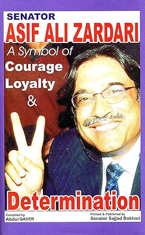 Senator Asif Ali Zardari : A Symbol Of Courage Loyalty & Determination : Chronological Record Of ...