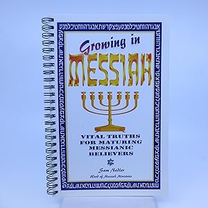 Seller image for Growing In Messiah: Vital Truths for Maturing Messianic Believers for sale by Shelley and Son Books (IOBA)