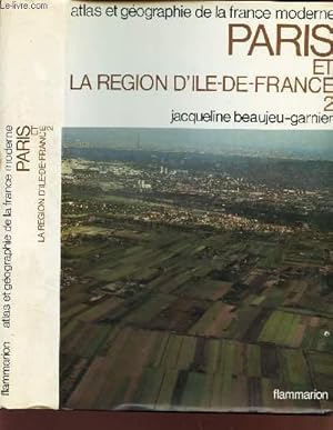 Image du vendeur pour PARIS ET LA REGION D'ILE-DE-FRANCE - 2. / COLLECTION ATLAS ET GEOGRAPHIE DE FRANCE MODERNE mis en vente par Le-Livre