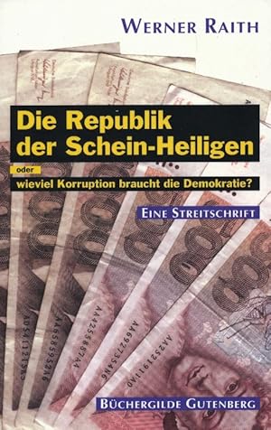 Bild des Verkufers fr Die Republik der Scheinheiligen oder wieviel Korruption braucht die Demokratie? Eine Streitschrift. zum Verkauf von Tills Bcherwege (U. Saile-Haedicke)