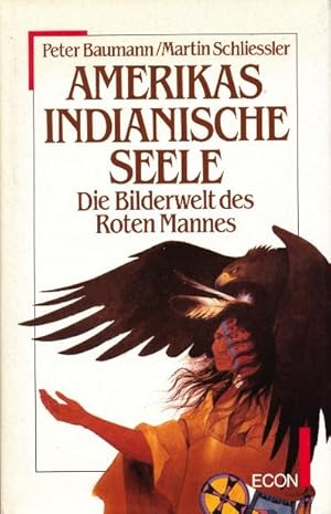 Seller image for Amerikas indianische Seele. Die Bilderwelt des Roten Mannes. for sale by Tills Bcherwege (U. Saile-Haedicke)