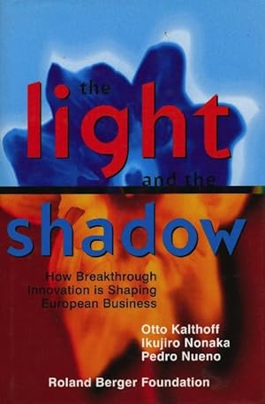 Seller image for The Light and the Shadow. How Breakthrough Innovation is Shaping European Business. for sale by Tills Bcherwege (U. Saile-Haedicke)