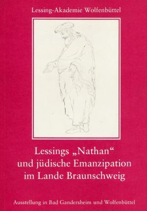 Bild des Verkufers fr Lessings "Nathan" und jdische Emanzipation im Lande Braunschweig. Ausstellung in Bad Gandersheim und Wolfenbttel 1981. zum Verkauf von Tills Bcherwege (U. Saile-Haedicke)